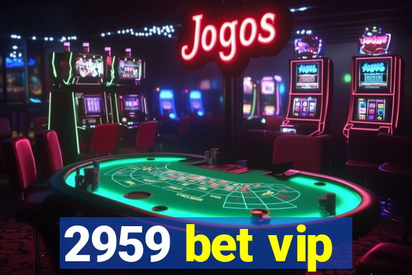 2959 bet vip
